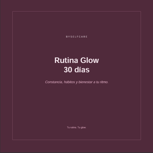 Guía Glow + Rutina Glow 30 días
